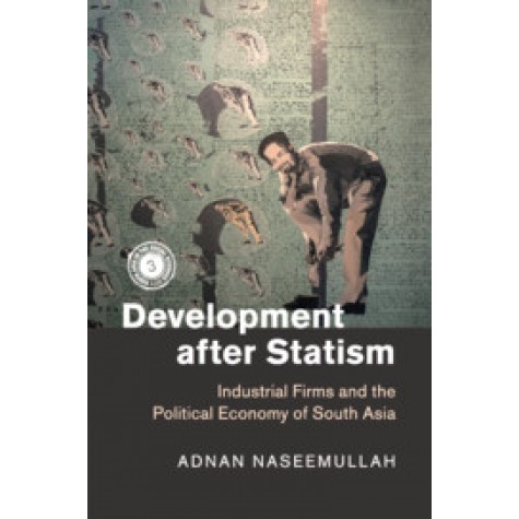 Development after Statism,Adnan Naseemullah,Cambridge University Press,9781316611258,