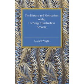 The History and Mechanism of the Exchange Equalisation Account,Waight,Cambridge University Press,9781316611715,