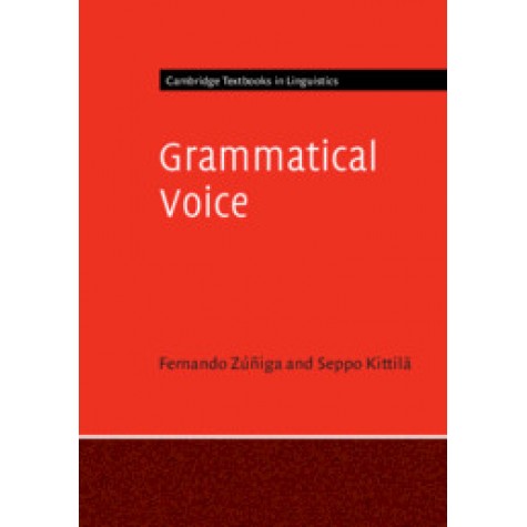 Grammatical Voice,Fernando Zúñiga , Seppo Kittilä,Cambridge University Press,9781316612125,