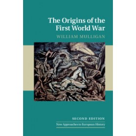 The Origins of the First World War,MULLIGAN,Cambridge University Press,9781316612354,