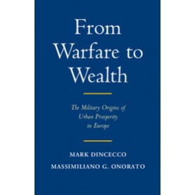 From Warfare to Wealth,Dincecco,Cambridge University Press,9781107162358,