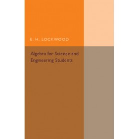 Algebra for Science and Engineering Students,Lockwood,Cambridge University Press,9781316612736,