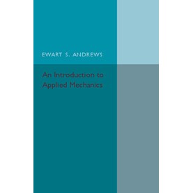 An Introduction to Applied Mechanics,Andrews,Cambridge University Press,9781316612804,