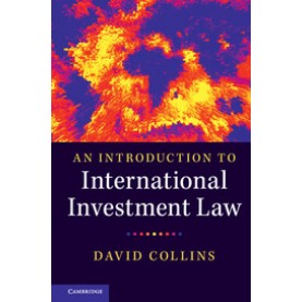 An Introduction to International Investment Law,Collins,Cambridge University Press,9781316613573,