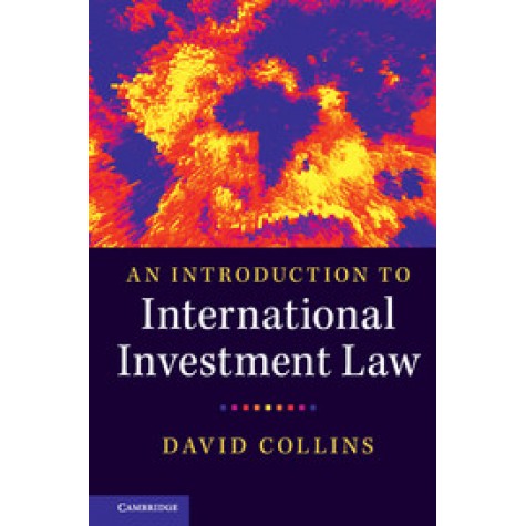 An Introduction to International Investment Law,Collins,Cambridge University Press,9781316613573,