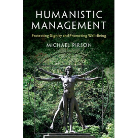 Humanistic Management,Michael Pirson,Cambridge University Press,9781316613719,