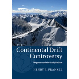 The Continental Drift Controversy,FRANKEL,Cambridge University Press,9781316616048,
