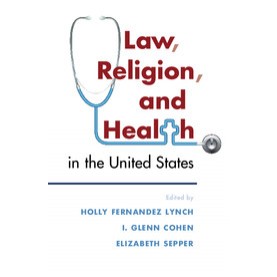 Law, Religion, and Health in the United States,Holly Fernandez Lynch , I. Glenn Cohen , Elizabeth Sepper,Cambridge University Press,9781316616543,