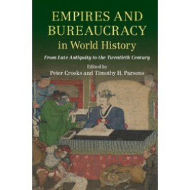 Empires and Bureaucracy in World History,CROOKS,Cambridge University Press,9781316617281,