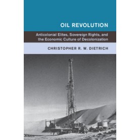 OIL REVOLUTION,CHRISTOPHER R.W. DIETRICH,Cambridge University Press,9781316617892,