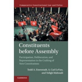 Constituents Before Assembly,Todd A. Eisenstadt , A. Carl LeVan , Tofigh Maboudi,Cambridge University Press,9781316619551,
