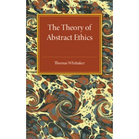 The Theory of Abstract Ethics,WHITTAKER,Cambridge University Press,9781316620083,