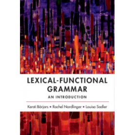 Lexical-Functional Grammar,Kersti Börjars,Cambridge University Press,9781316621653,