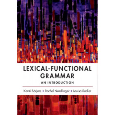 Lexical-Functional Grammar,Kersti Börjars,Cambridge University Press,9781316621653,