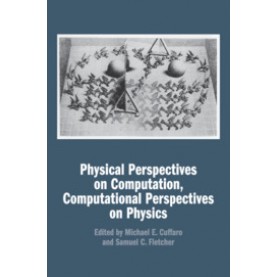 Physical Perspectives on Computation, Computational Perspectives on Physics,Cuffaro,Cambridge University Press,9781107171190,