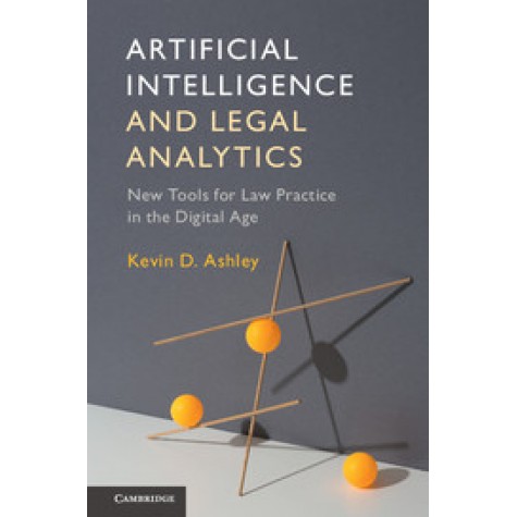 Artificial Intelligence and Legal Analytics,Kevin D. Ashley,Cambridge University Press,9781316622810,