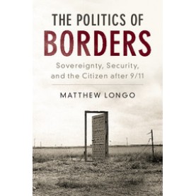 The Politics of Borders,LONGO,Cambridge University Press,9781316622933,