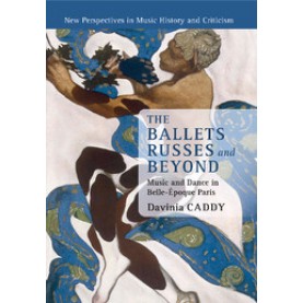 The Ballets Russes and Beyond,Caddy,Cambridge University Press,9781316623633,