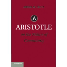 Aristotle on the Nature of Community,Adriel M. Trott,Cambridge University Press,9781316625491,