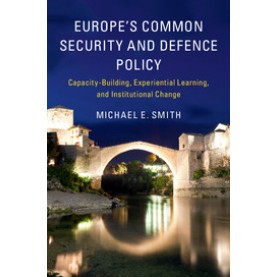 Europe's Common Security and Defence Policy,Smith,Cambridge University Press,9781316625514,