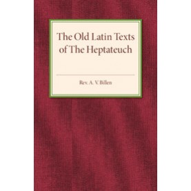 The Old Latin Texts of the Heptateuch,Billen,Cambridge University Press,9781316625934,