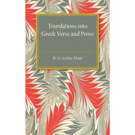 Translations into Greek Verse and Prose,Archer-Hind,Cambridge University Press,9781316626078,