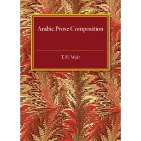 Arabic Prose Composition,Weir,Cambridge University Press,9781316626085,