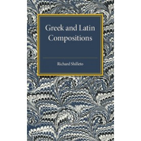 Greek and Latin Compositions,Shilleto,Cambridge University Press,9781316626092,