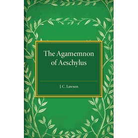 The  Agamemnon  of Aeschylus,LAWSON,Cambridge University Press,9781316626115,