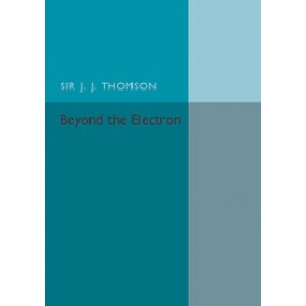 Beyond the Electron,THOMSON,Cambridge University Press,9781316626146,