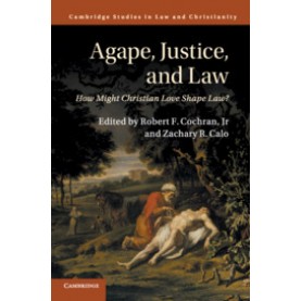 Agape, Justice, and Law,Cochran, Jr.,Cambridge University Press,9781107175280,