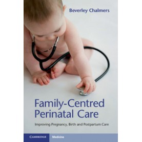 Family-Centred Perinatal Care,Chalmers,Cambridge University Press,9781316627952,