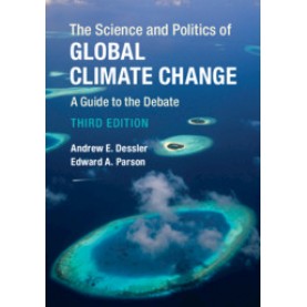 The Science and Politics of Global Climate Change,Andrew E. Dessler , Edward A. Parson,Cambridge University Press,9781316631324,