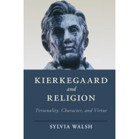 Kierkegaard and Religion,Walsh,Cambridge University Press,9781316632284,