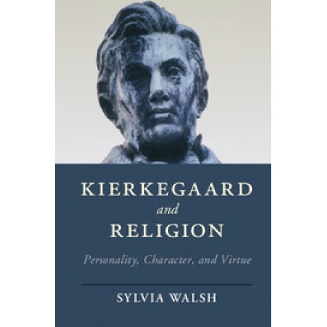 Kierkegaard and Religion,Walsh,Cambridge University Press,9781316632284,