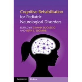 Cognitive Rehabilitation for Pediatric Neurological Disorders,Beth Slomine,Cambridge University Press,9781316633113,