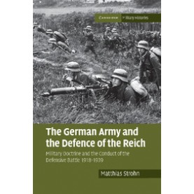 The German Army and the Defence of the Reich,Matthias Strohn,Cambridge University Press,9781316633694,