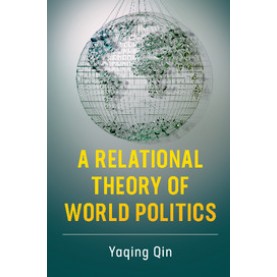 A Relational Theory of World Politics,Qin,Cambridge University Press,9781316634257,