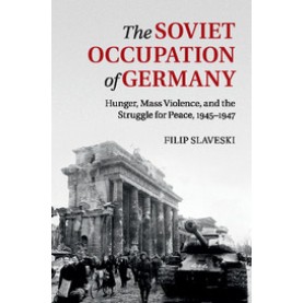 The Soviet Occupation of Germany,Slaveski,Cambridge University Press,9781316635483,