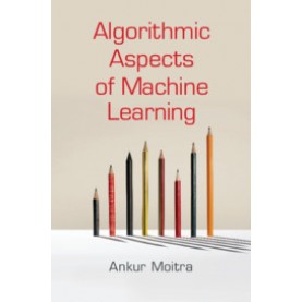 Algorithmic Aspects of Machine Learning,Moitra,Cambridge University Press,9781316636008,