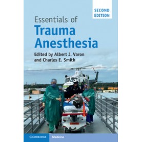 Essentials of Trauma Anesthesia 2ED,Albert J. Varon , Charles E. Smith,Cambridge University Press,9781316636718,