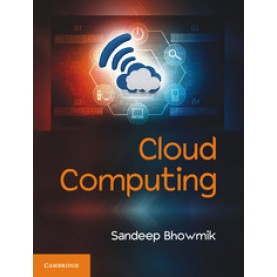 Cloud Computing,Sandeep Bhowmik,Cambridge University Press India Pvt Ltd  (CUPIPL),9781316638101,