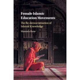 Female Islamic Education Movements,Masooda Bano,Cambridge University Press,9781316638613,