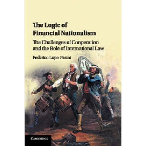 The Logic of Financial Nationalism,Lupo-Pasini,Cambridge University Press,9781107189027,
