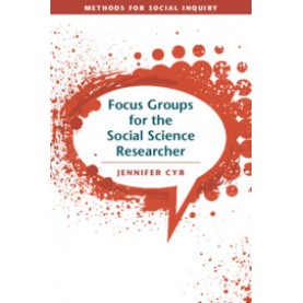 Focus Groups for the Social Science Researcher,Jennifer Cyr,Cambridge University Press,9781316638798,