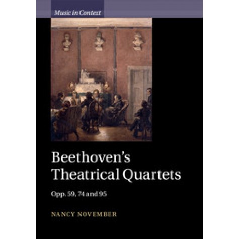 Beethoven's Theatrical Quartets,November,Cambridge University Press,9781316639597,