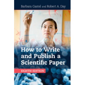 How to Write and Publish a Scientific Paper 8th Edition,Barbara Gastel,Cambridge University Press,9781316640432,