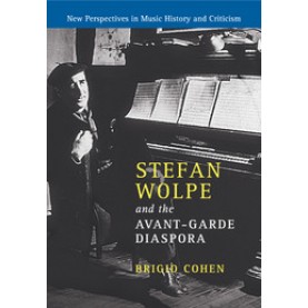 Stefan Wolpe and the Avant-Garde Diaspora,Cohen,Cambridge University Press,9781316641163,