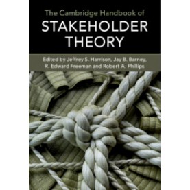 The Cambridge Handbook of Stakeholder Theory,Jeffrey S. Harrison , Jay B. Barney , R. Edward Freeman , Robert A. Phillips,Cambridge University Press,9781316642047,