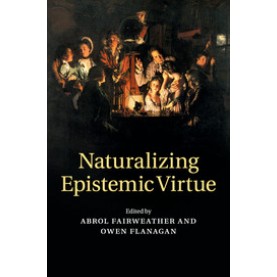 Naturalizing Epistemic Virtue,Fairweather,Cambridge University Press,9781316642832,